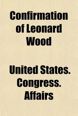 Book cover for Confirmation of Leonard Wood