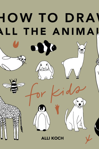 Cover of All the Animals: How to Draw Books for Kids