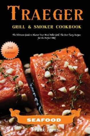 Cover of Traeger Grill and Smoker Cookbook - Seafood