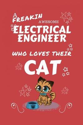 Book cover for A Freakin Awesome Electrical Engineer Who Loves Their Cat