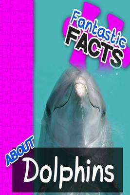 Book cover for Fantastic Facts about Dolphin