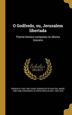 Book cover for O Godfredo, Ou, Jerusalem Libertada