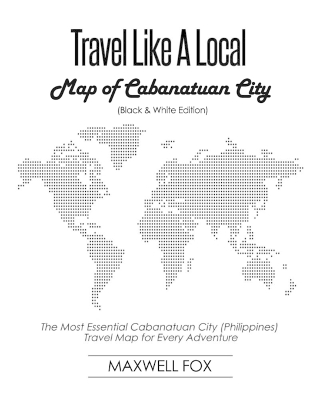 Book cover for Travel Like a Local - Map of Cabanatuan City (Black and White Edition)