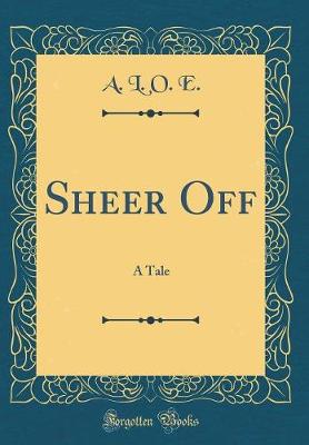 Book cover for Sheer Off: A Tale (Classic Reprint)