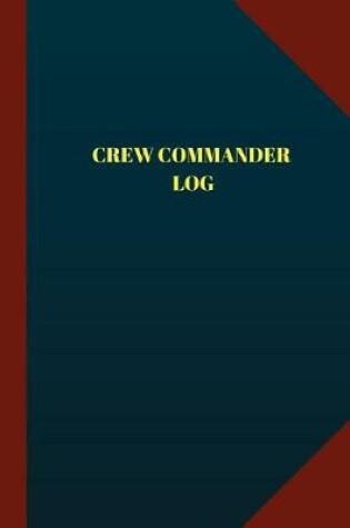 Cover of Crew Commander Log (Logbook, Journal - 124 pages 6x9 inches)