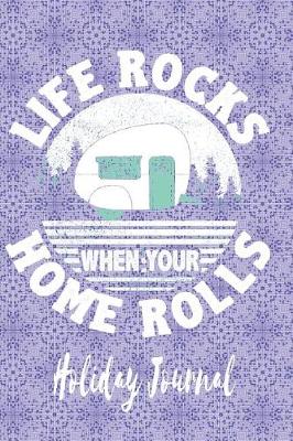 Book cover for Life Rocks When Your Home Rolls - Holiday Journal