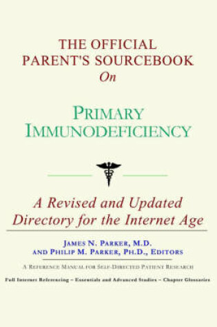 Cover of The Official Parent's Sourcebook on Primary Immunodeficiency