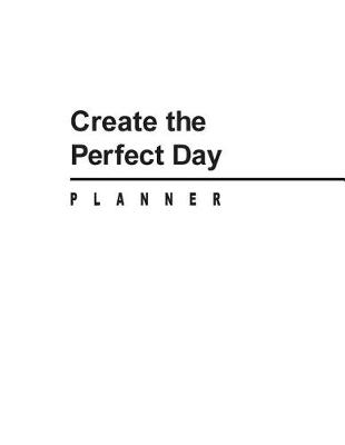 Book cover for Create The Perfect Day Planner