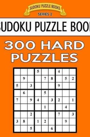 Cover of Sudoku Puzzle Book, 300 HARD Puzzles