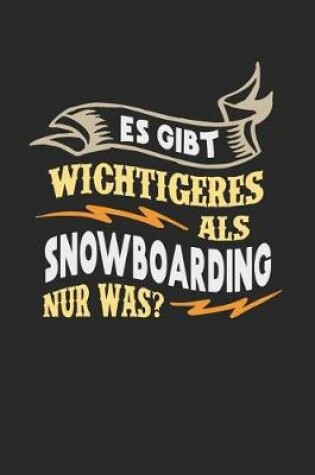 Cover of Es gibt wichtigeres als Snowboarding nur was?