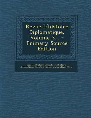 Book cover for Revue D'Histoire Diplomatique, Volume 3... - Primary Source Edition