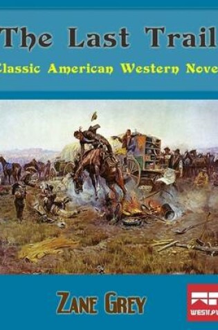 Cover of The Last Trail: Classic American Western Novel