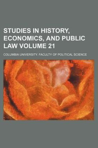 Cover of Studies in History, Economics, and Public Law Volume 21