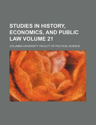 Book cover for Studies in History, Economics, and Public Law Volume 21