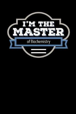 Book cover for I'm the Master of Biochemistry