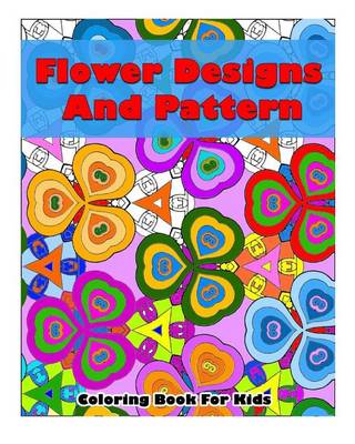 Book cover for Flower Designs And Pattern Coloring Book For Kids