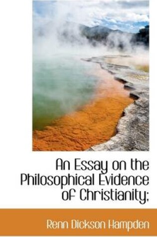Cover of An Essay on the Philosophical Evidence of Christianity;