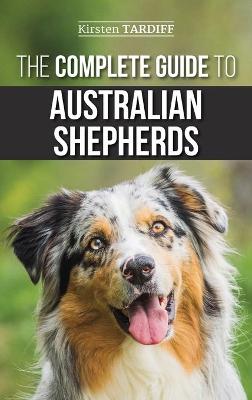 Book cover for The Complete Guide to Australian Shepherds