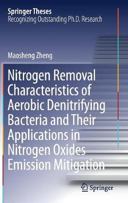 Book cover for Nitrogen Removal Characteristics of Aerobic Denitrifying Bacteria and Their Applications in Nitrogen Oxides Emission Mitigation