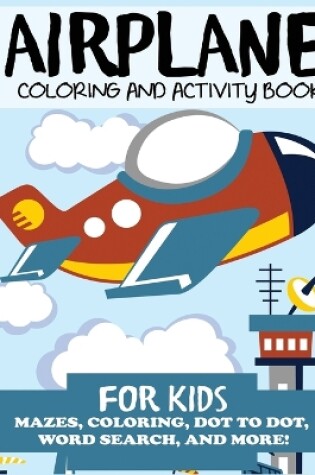 Cover of Airplane Coloring and Activity Book for Kids