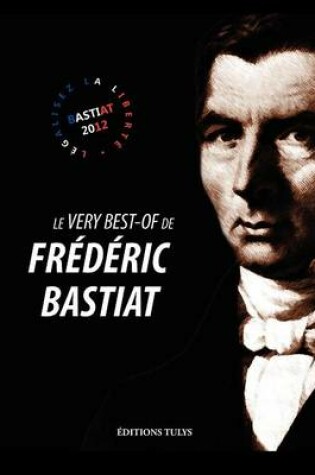 Cover of Le Very Best of de Fr D Ric Bastiat