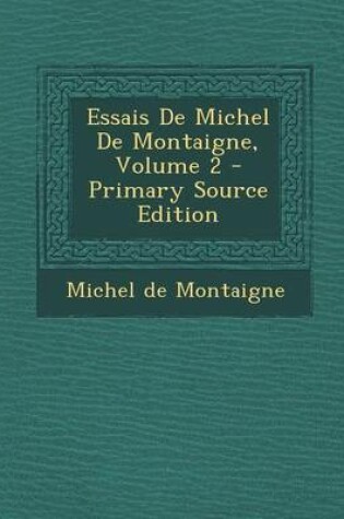 Cover of Essais de Michel de Montaigne, Volume 2