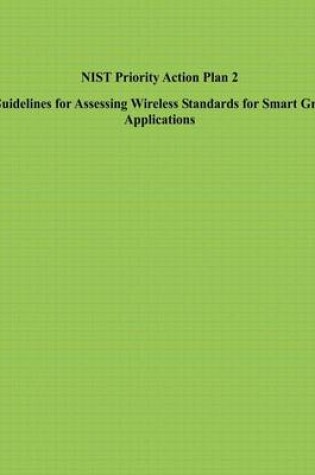 Cover of NIST Priority Action Plan 2 Guidelines for Assessing Wireless Standards for Smart Grid Applications