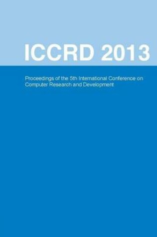 Cover of International Conference on Computer Research and Development (ICCRD 2013)