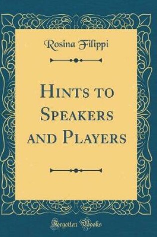 Cover of Hints to Speakers and Players (Classic Reprint)