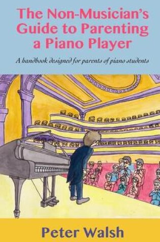 Cover of The Non-Musician's Guide to Parenting a Piano Player