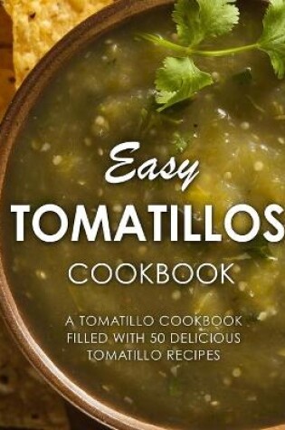 Cover of Easy Tomatillos Cookbook