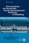 Book cover for Eine Geschichte Der Germanistik Und Der Germanistischen Forschung in Heidelberg