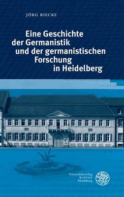 Cover of Eine Geschichte Der Germanistik Und Der Germanistischen Forschung in Heidelberg