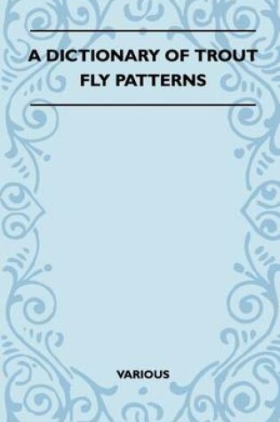 Cover of A Dictionary of Trout Fly Patterns