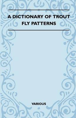 Book cover for A Dictionary of Trout Fly Patterns