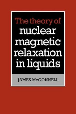 Cover of The Theory of Nuclear Magnetic Relaxation in Liquids