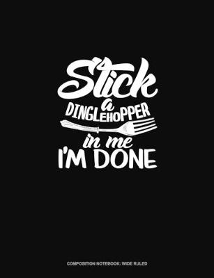 Book cover for Stick A Dinglehopper In Me I'm Done