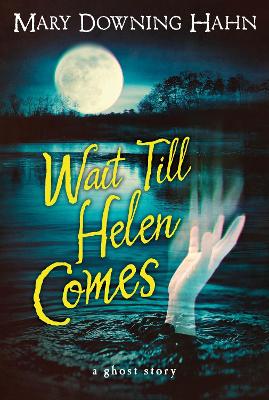 Book cover for Wait Till Helen Comes: a Ghost Story