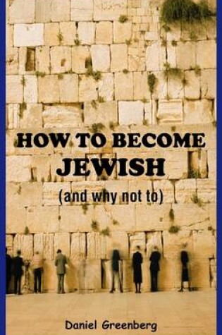 Cover of How to Become Jewish (and Why Not To)