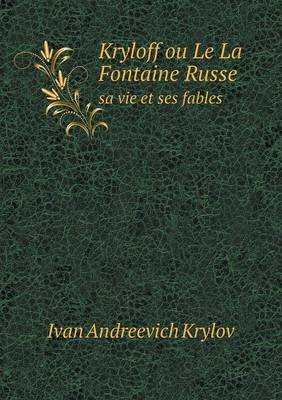 Book cover for Kryloff ou Le La Fontaine Russe sa vie et ses fables