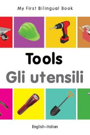 Cover of My First Bilingual Book -  Tools (English-Italian)