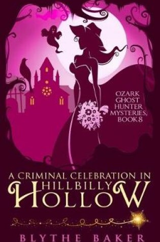 Cover of A Criminal Celebration in Hillbilly Hollow