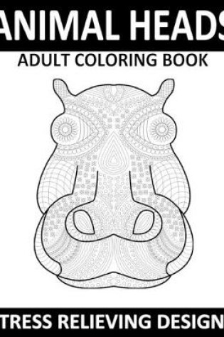 Cover of Animal Heads Adults Coloring Book