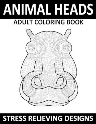 Book cover for Animal Heads Adults Coloring Book