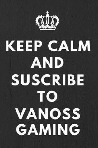 Cover of Keep Calm And Suscribe To VanossGaming