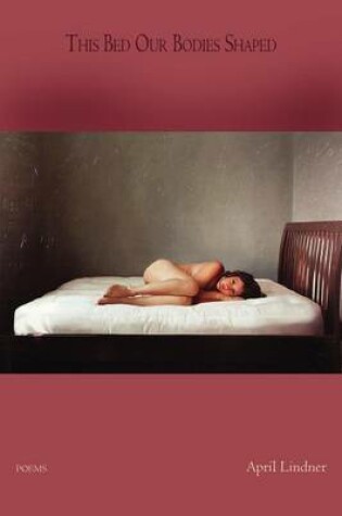 Cover of This Bed Our Bodies Shaped - Poems
