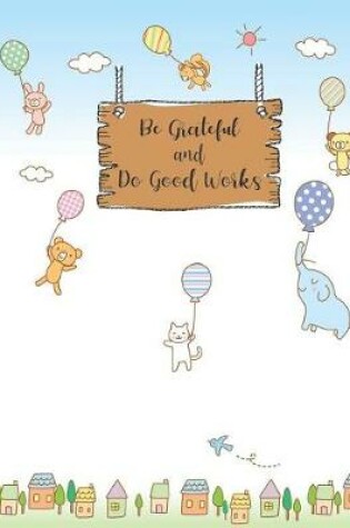 Cover of Be Grateful and Do Good Works
