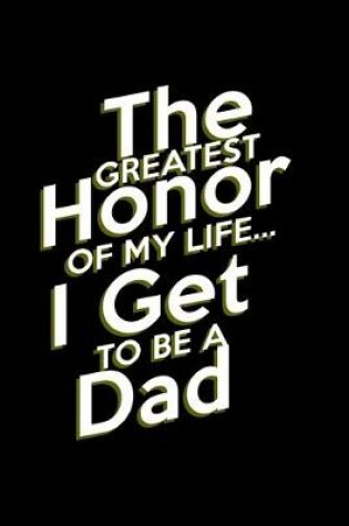 Cover of The Greatest honor of my Life.. I get to be a Dad