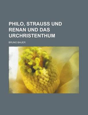 Book cover for Philo, Strauss Und Renan Und Das Urchristenthum