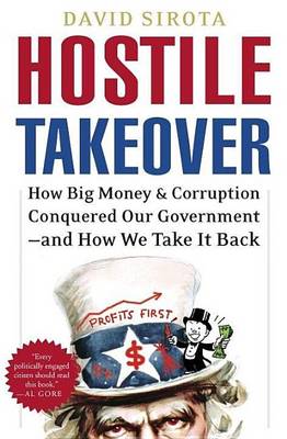 Book cover for Hostile Takeover: How Big Business Bought Our Government and How We Can Take It Back